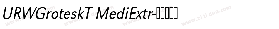 URWGroteskT MediExtr字体转换